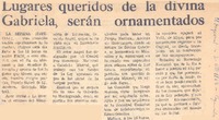 Lugares queridos de la divina Gabriela, serán ornamentados.