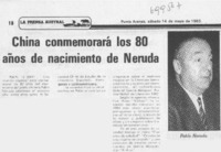 China conmemorará los 80 año de nacimiento de Neruda.