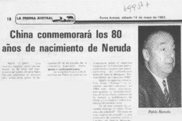 China conmemorará los 80 año de nacimiento de Neruda.