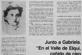 Junto a Gabriela, "en el Valle del Elqui, ceñido de cien montañas y de más".