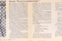 Neruda: "No soy tu mortal enemigo"