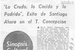 "Lo Crudo, lo cocido y lo podrido", éxito de Santiago ahora en el T. Concepción.
