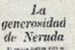 La generosidad de Neruda.
