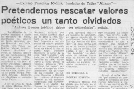 Pretendemos rescatar valores poéticos un tanto olvidados.