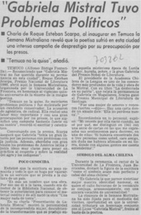Gabriela Mistral tuvo problemas políticos".