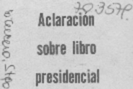 Aclaración sobre libro presidencial.