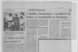 Caballos, fantasmas y cazadores de indios se instalarán en Santiago : [entrevista]