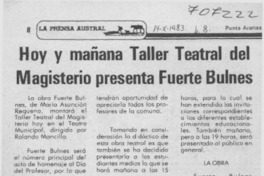 Hoy y mañana taller teatral del magisterio presenta Fuerte Bulnes.
