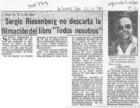 Sergio Riesenberg no descarta la filmación del libro "Todos Nosotros".