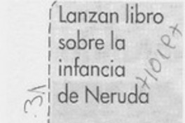 Lanzan libro sobre la infancia de Neruda.