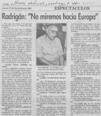 Radrigán: "no miremos hacia Europa" : [entrevistas]