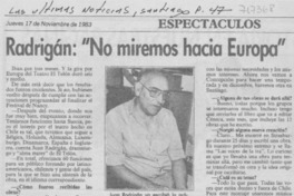 Radrigán: "no miremos hacia Europa" : [entrevistas]