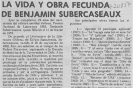 La vida y obra fecunda de Benjamín Subercaseaux.