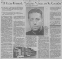 "El Padre Hurtado tenía un volcán en su corazón" : [entrevistas]