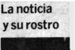 La noticia y su rostro.