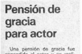 Pensión de gracia para actor.