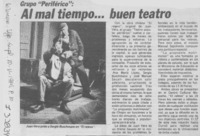 Al mal tiempo -- buen teatro.