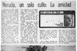 Neruda, un solo culto, la amistad