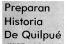 Preparan historia de Quilpué