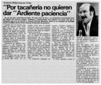 Por tacañería no quieren dar "Ardiente paciencia"
