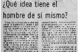 Qué idea tiene el hombre de sí mismo'