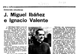 J. Miguel Ibáñez e Ignacio Valente : [entrevistas]