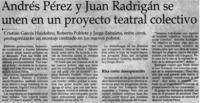 Andrés Pérez y Juan Radrigán se unen en un proyecto teatral colectivo.