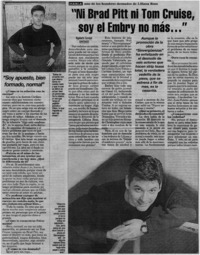 Ni Brad Pitt ni Tom Crouse, soy el Embry no más..." : [entrevistas]