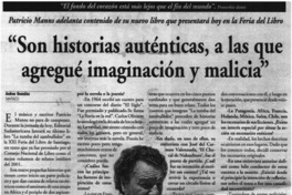Son historias auténticas, a las que agregué imaginación y malicia" : [entrevistas]