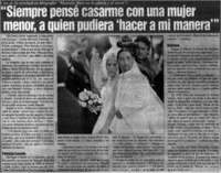 Siempre pensé casarme con una mujer menor, a quien pudiera "hacer a mi manera".