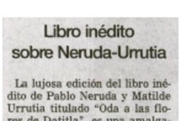 Libro inédito sobre Neruda-Urrutia