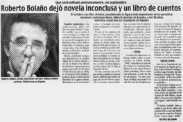 Roberto Bolaño dejó novela inconclusa y un libro de cuentos.
