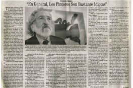 En general los pintores son bastante idiotas : [entrevistas]
