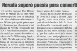 Neruda superó poesía para convertirse en ficción