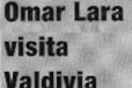 Omar Lara visita Valdivia