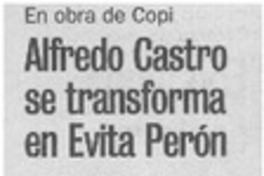 Alfredo Castro se transforma en Evita Perón.