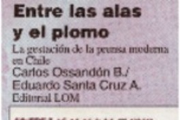 Entre las alas y el plomo : la gestación de la prensa moderna en Chile