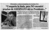 Comparto la duda, pero no encontré pruebas de asesinato del ex Presidente..." [entrevistas]