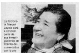 Folclorista Margot Loyola ofrecerá charlas en la zona.