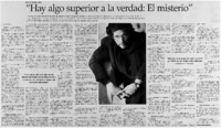 Hay algo superior a la verdad, el misterio": [entrevistas]