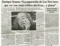 Enrique Symms, "la separación de Los Tres tuvo que ver con cosas erótico-afectivas -- y platas": [entrevistas]