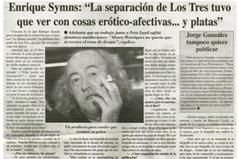 Enrique Symms, "la separación de Los Tres tuvo que ver con cosas erótico-afectivas -- y platas": [entrevistas]