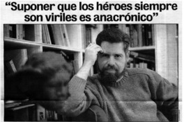 Suponer que los héroes siempre son viriles es anacrónico" [entrevistas]
