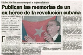 Publican las memorias de un ex héroe de la revolución cubana El disidente Huber Matos relata su ascenso y caída en el régimen de Fidel Castro