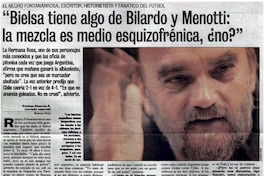 Bielsa tiene algo de Bilardo y Menotti, la mezcla es medio esquizofrénica, ¿no?