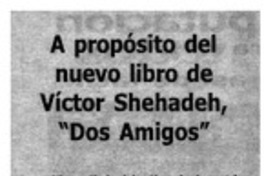 A propósito del nuevo libro de Víctor Shehadeh, "Dos amigos"