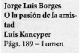 Jorge Luis Borges O la pasión de la amistad