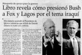 Libro revela cómo presionó Bush a Fox y Lagos por el tema iraquí