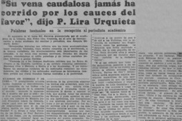 Su vena caudalosa jamás ha corrido por los cauces del favor", dijo P. Lira Urquieta.