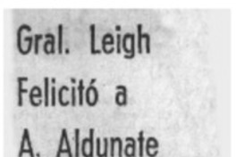 Gral. Leigh felicitó a A. Aldunate.